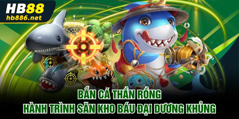 Bắn Cá Thần Rồng