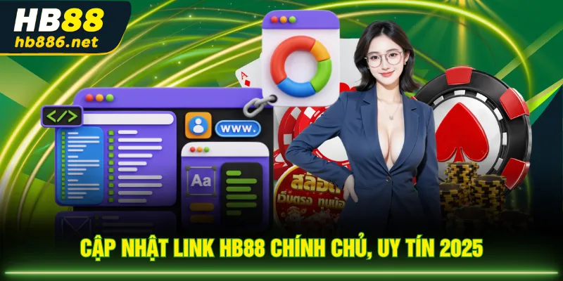Cập nhật link HB88 chính chủ, uy tín 2025