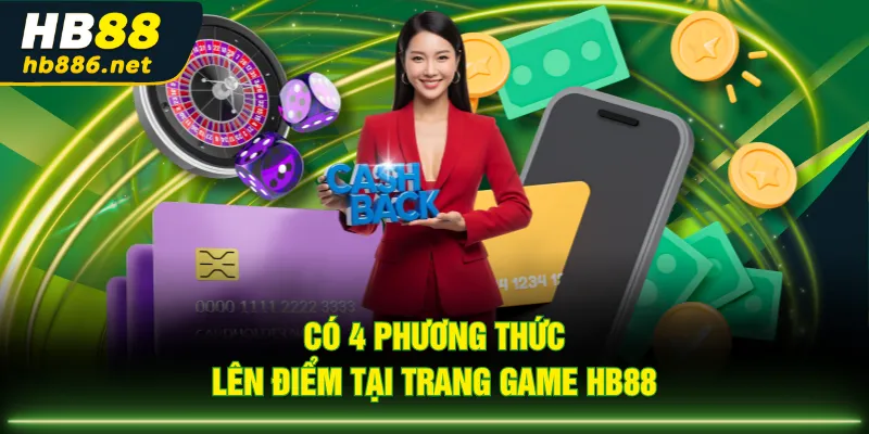 Có 4 phương thức lên điểm tại trang game HB88