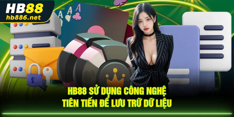 HB88 sử dụng công nghệ tiên tiến để lưu trữ dữ liệu