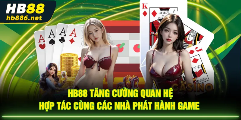 HB88 tăng cường quan hệ hợp tác cùng các nhà phát hành game