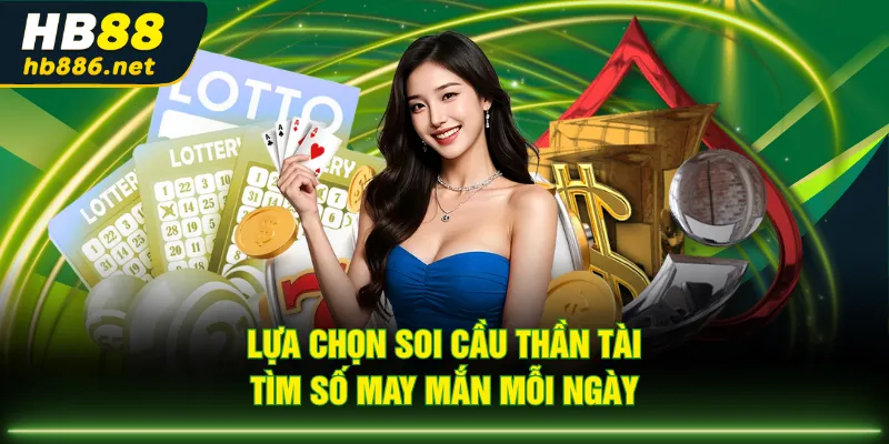 Lựa chọn soi cầu Thần Tài tìm số may mắn mỗi ngày