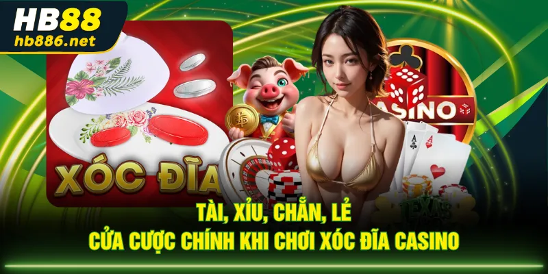 Tài, Xỉu, Chẵn, Lẻ - Cửa cược chính khi chơi Xóc Đĩa Casino
